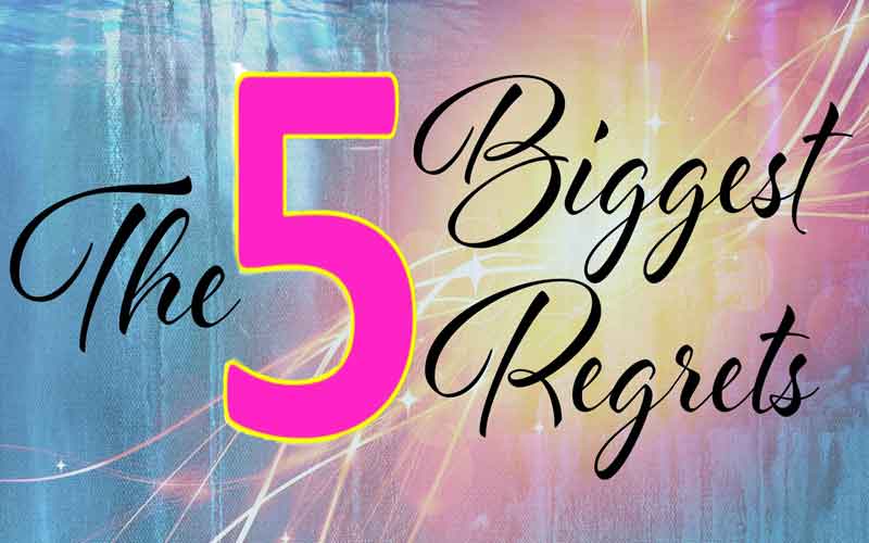 The 5 Biggest Regrets People Have Before They Die - My Happi Life